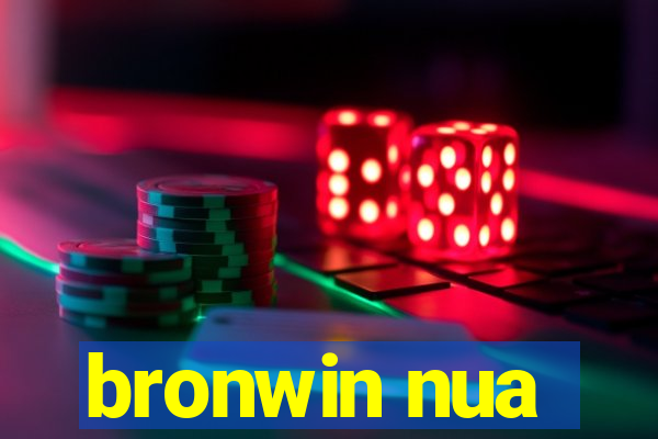 bronwin nua